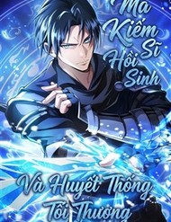 Ma Kiếm Sĩ Hồi Sinh Và Huyết Thống Tối Thượng đọc online